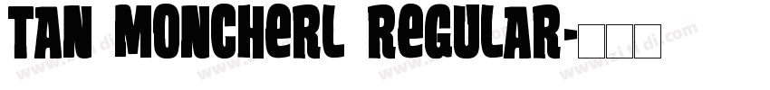 TAN MONCHERl Regular字体转换